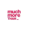MUCH MORE THAN